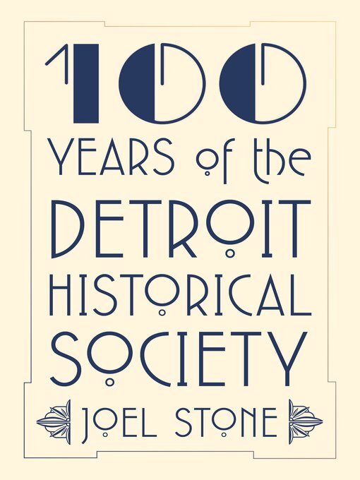 Title details for 100 Years of the Detroit Historical Society by Joel Stone - Available